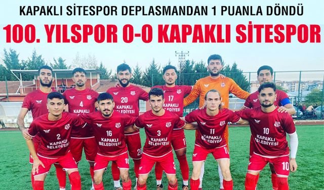 Kapaklı Sitepor deplasmanda golsüz berabere kaldı