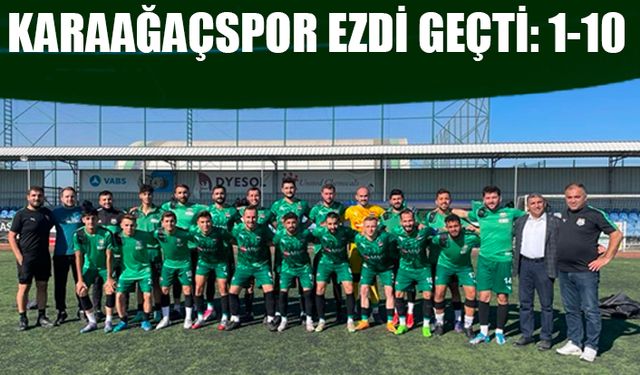 Karaağaçspor ezdi geçti: 1-10