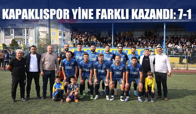 Kapaklıspor yine farklı kazandı: 7-1