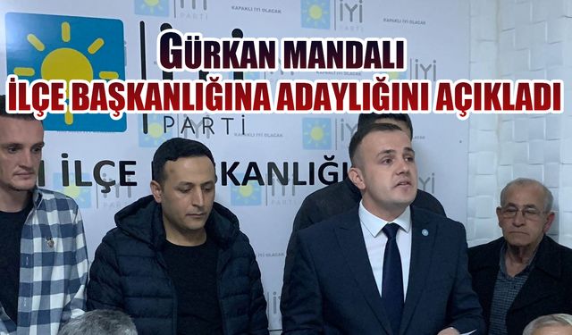 Gürkan Mandalı ilçe başkanlığına aday oldu