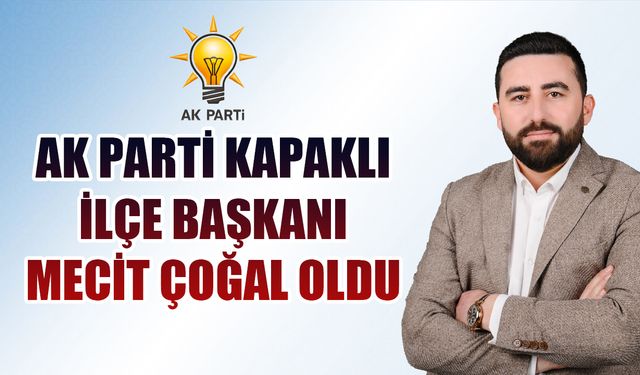 AK Parti Kapaklı İlçe Başkanı belli oldu