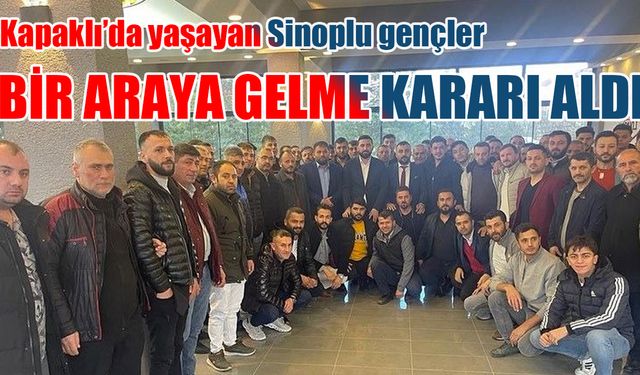 Sinoplu gençler bir araya gelme kararı aldı