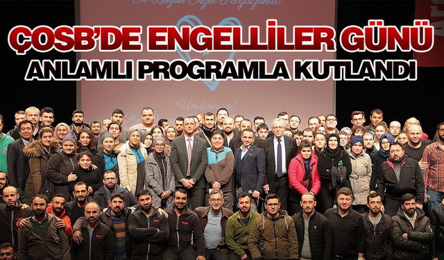 ÇOSB’de Engelliler Günü anlamlı programla kutlandı