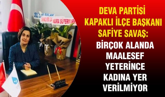 Safiye Savaş: Birçok alanda maalesef yeterince kadına yer verilmiyor