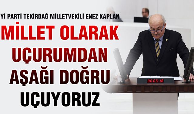 Kaplan: Millet olarak uçurumdan aşağı doğru uçuyoruz