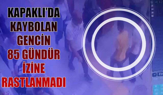 Kayıp Fevzi Çalışkan’ın 85 gündür izine rastlanmadı