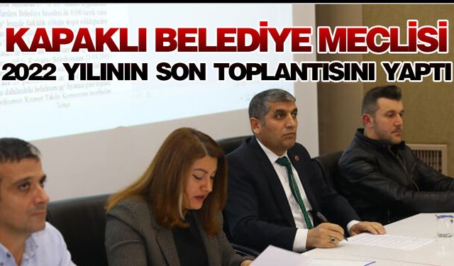 Kapaklı Belediye Meclisi yılın son oturumunu yaptı