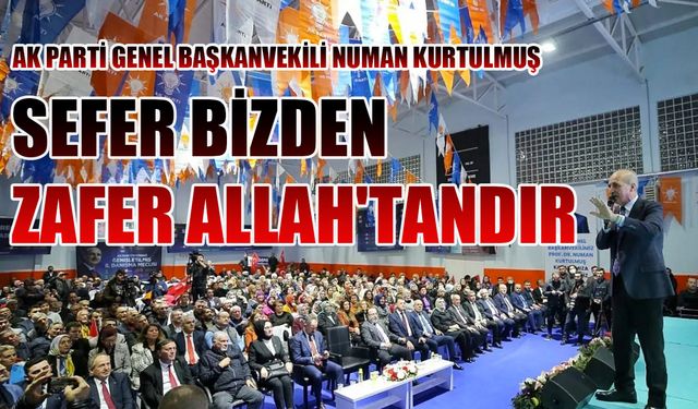 AK Partili Kurtulmuş: Sefer bizden zafer Allah'tandır