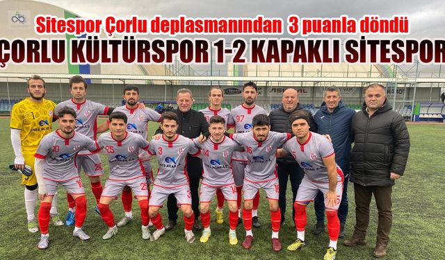 Sitespor Çorlu deplasmanından 3 puanla döndü