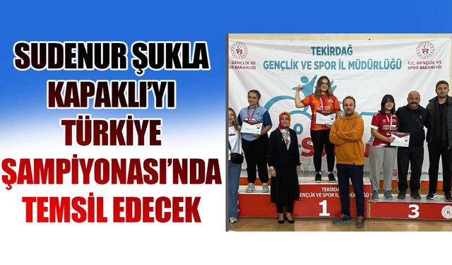 Sudenur Şukla ilçemizi Türkiye Şampiyonası'nda temsil edecek