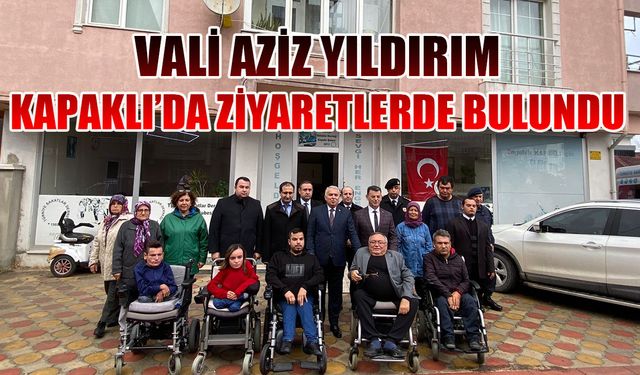 Vali Yıldırım Kapaklı'da ziyaretlerde bulundu