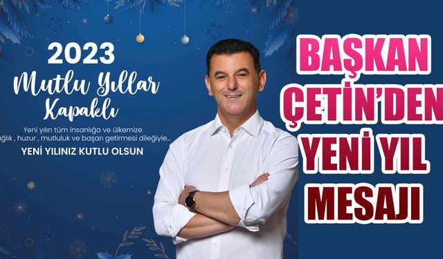 Başkan Çetin yeni yıl mesajı yayınladı