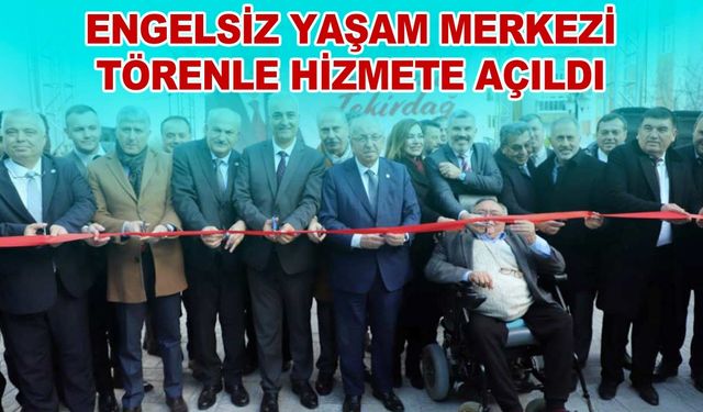 Kapaklı Engelsiz Yaşam Merkezi hizmete açıldı