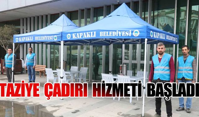 Kapaklı Belediyesinden Taziye Çadırı hizmeti