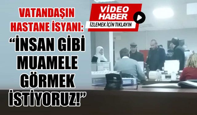 Vatandaş hizmetten memnun değil: İnsan gibi muamele görmek istiyoruz!