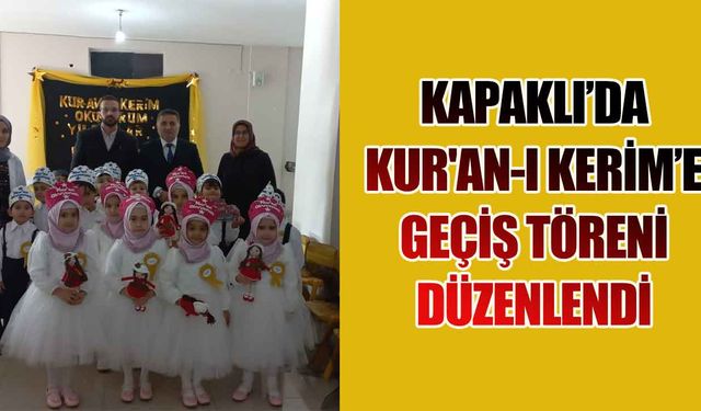 Kapaklı'da Kur'an-ı Kerim’e geçiş töreni düzenlendi