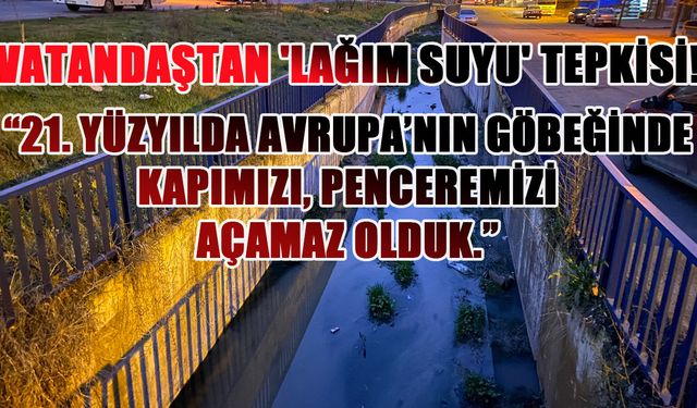 Vatandaştan 'Lağım Suyu' tepkisi!