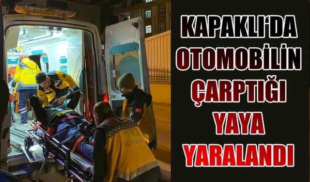 Kapaklı'da otomobilin çarptığı yaya yaralandı