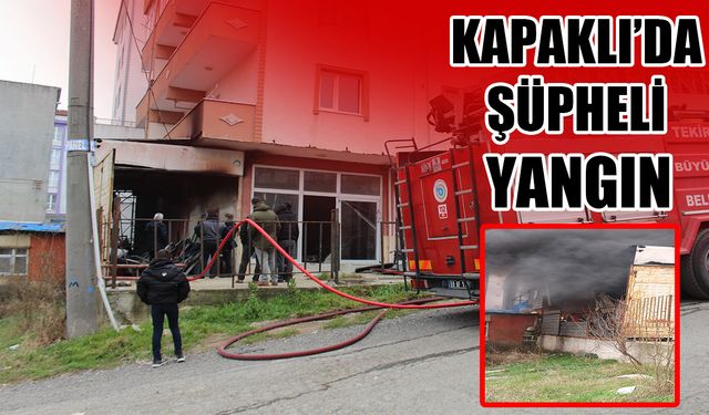 Kapaklı'da şüpheli yangın