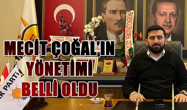 Mecit Çoğal'ın yönetimi belli oldu