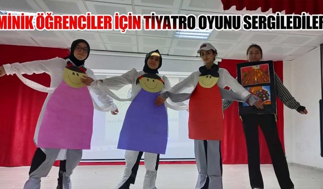 Minik öğrenciler için tiyatro oyunu sergilediler