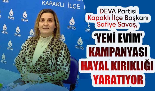 Başkan Savaş: ‘Yeni Evim’ kampanyası hayal kırıklığı yaşattı