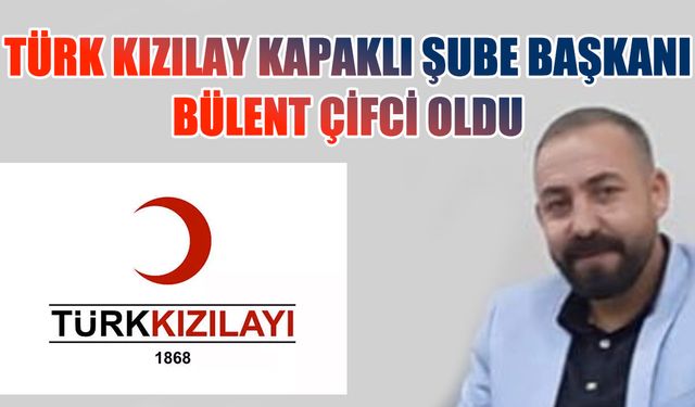 Türk Kızılay Kapaklı Şube Başkanı Bülent Çifci oldu