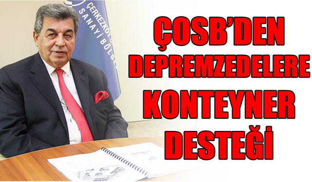 ÇOSB’den depremzedelere konteyner desteği