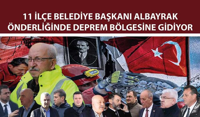 Başkan Albayrak 11 İlçe Belediye Başkanı ile afet bölgesine gidiyor