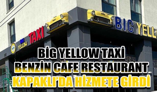 Big Yellow Taxi Benzin Cafe Restaurant Kapaklı’da hizmete girdi