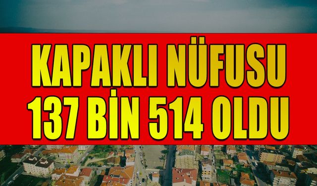 Kapaklı nüfusu 137 bin 514 oldu