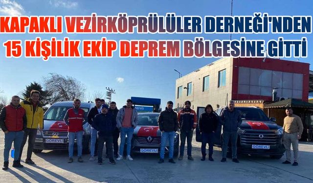 Kapaklı Vezirköprülüler Derneği'nden 15 kişilik ekip deprem bölgesine gitti