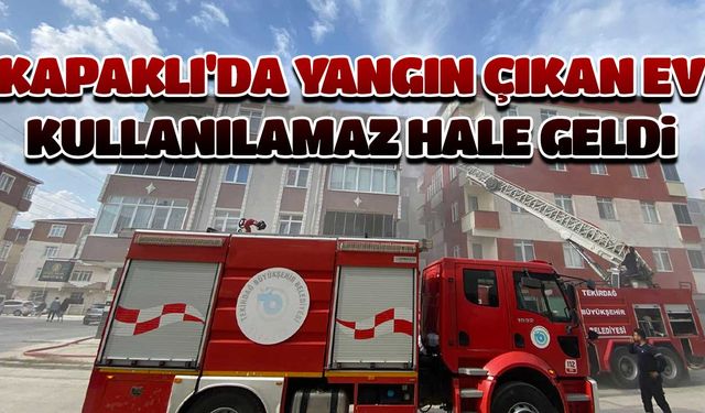 Kapaklı'da yangın çıkan ev kullanılamaz hale geldi