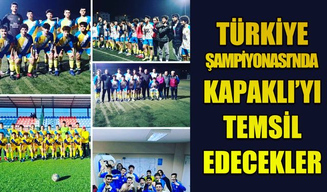 Kapaklıspor'un gençleri Kapaklı'yı Türkiye Şampiyonası’nda temsil edecek