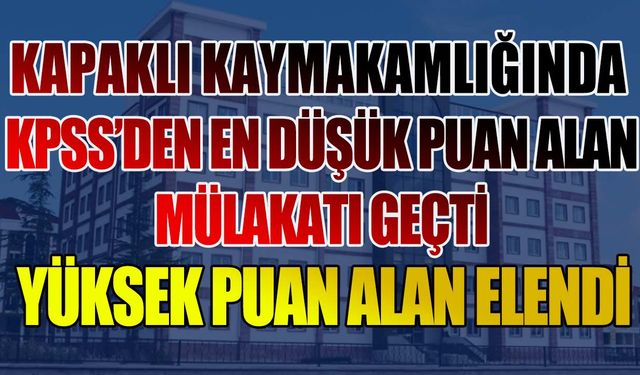 Kapaklı Kaymakamlığında KPSS’den en düşük puan alan mülakatı geçti