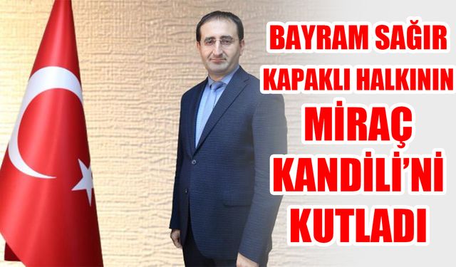 Kaymakam Bayram Sağır Miraç Kandili’ni kutladı