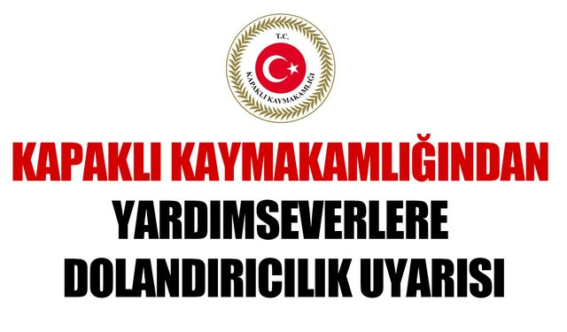 Kapaklı Kaymakamlığından yardımseverlere dolandırıcılık uyarısı