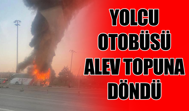 Yolcu otobüsü alev topuna döndü