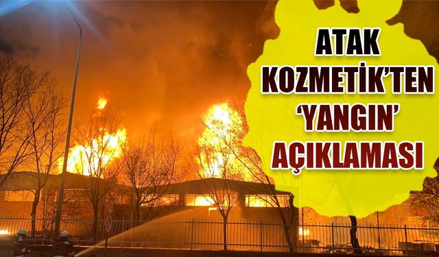 Atak Farma Kozmetik'ten 'Yangın' açıklaması