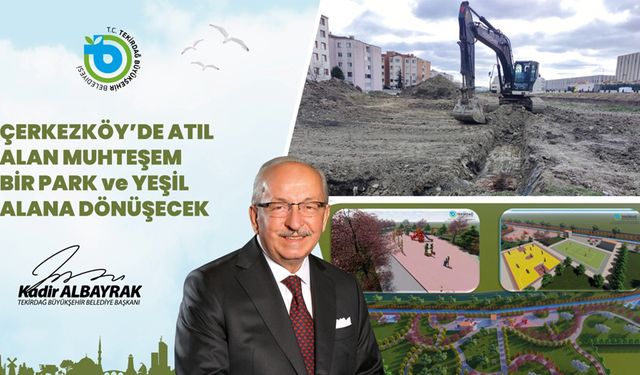 Çerkezköy'e ikinci Kent Park alanı yapılıyor