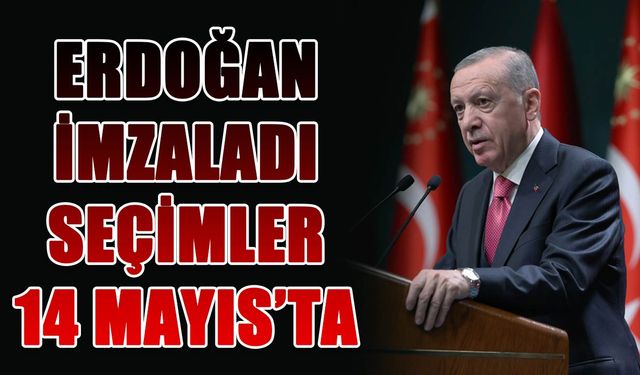 Cumhurbaşkanı Erdoğan imzaladı, seçim 14 Mayıs'ta