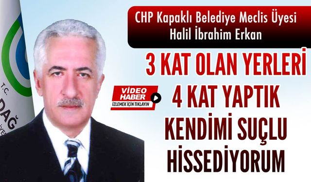 CHP'li Erkan: Kendimi suçlu hissediyorum