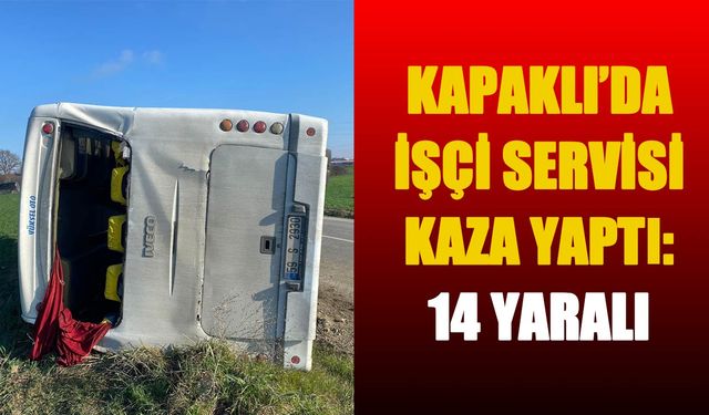 Kapaklı'da işçi servisi kaza yaptı, 14 kişi yaralandı