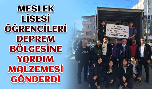 Meslek Lisesi öğrencileri deprem bölgesine yardım malzemesi gönderdi