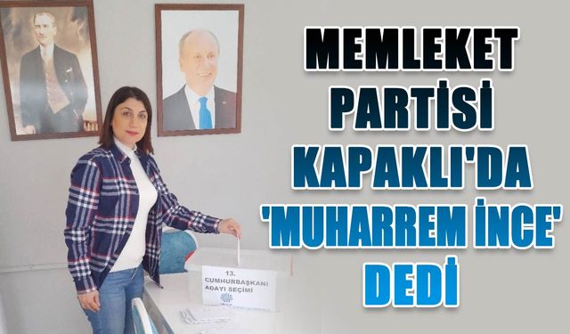 Memleket Partisi Kapaklı'da 'Muharrem İnce' dedi