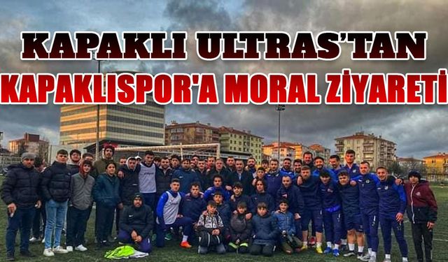 Taraftarlardan Kapaklıspor'a moral ziyareti