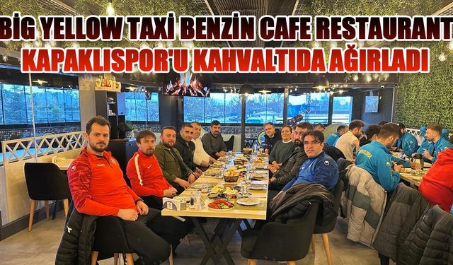 Big Yellow Taxi Benzin Cafe Restaurant Kapaklıspor'u kahvaltıda ağırladı