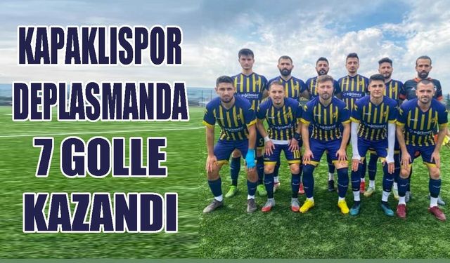 Kapaklıspor deplasmanda 7 golle kazandı