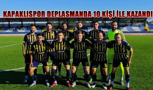 Kapaklıspor deplasmanda 10 kişi ile kazandı