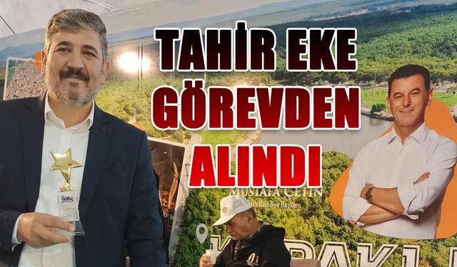 Tahir Eke görevden alındı